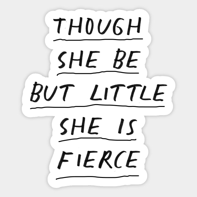 Though She Be But Little She is Fierce in Black and White Sticker by MotivatedType